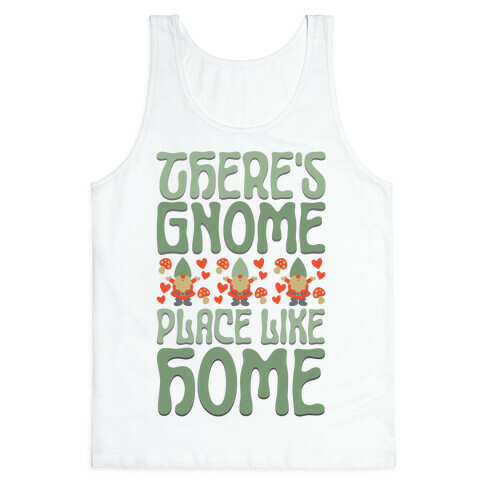 There's Gnome Place Like Home Tank Top