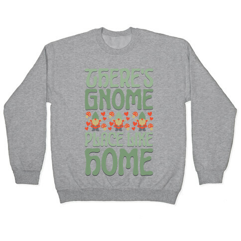 There's Gnome Place Like Home Pullover