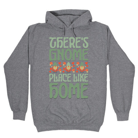 There's Gnome Place Like Home Hooded Sweatshirt