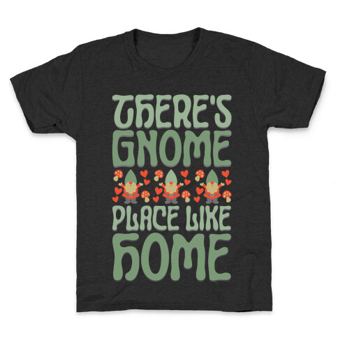 There's Gnome Place Like Home Kids T-Shirt