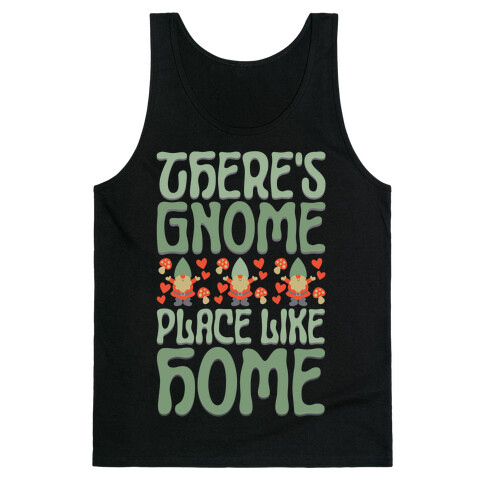There's Gnome Place Like Home Tank Top
