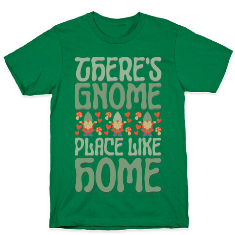 There's Gnome Place Like Home T-Shirt