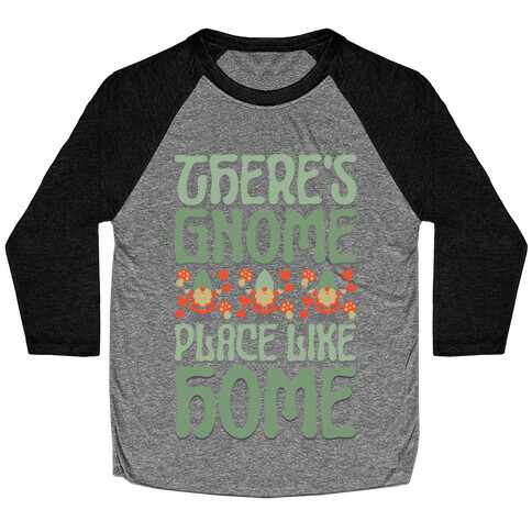 There's Gnome Place Like Home Baseball Tee