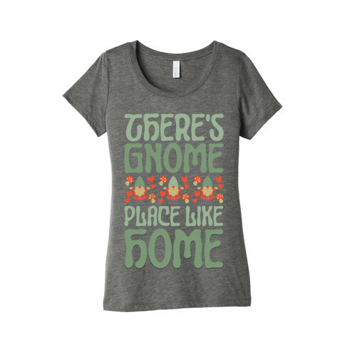 There's Gnome Place Like Home Womens T-Shirt