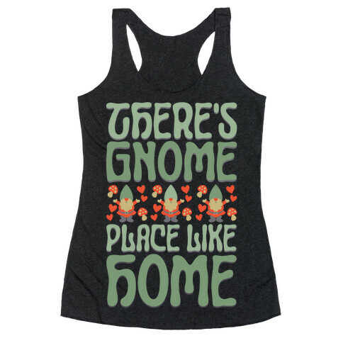 There's Gnome Place Like Home Racerback Tank Top