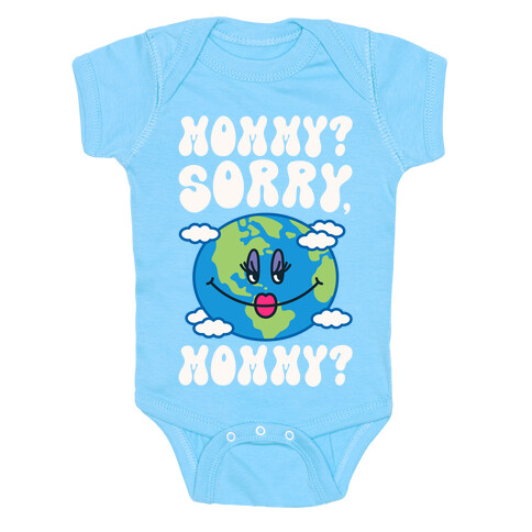 Mommy Sorry Mommy Earth Parody Baby One-Piece