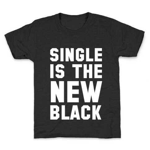 Single is the New Black Kids T-Shirt