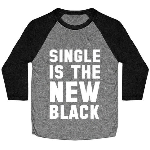 Single is the New Black Baseball Tee