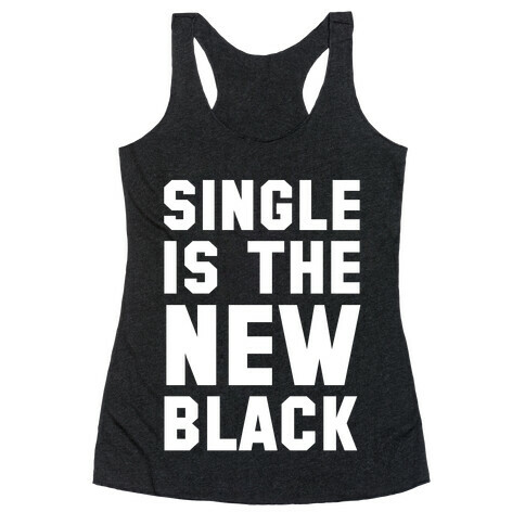 Single is the New Black Racerback Tank Top