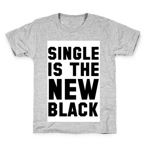 Single is the New Black Kids T-Shirt