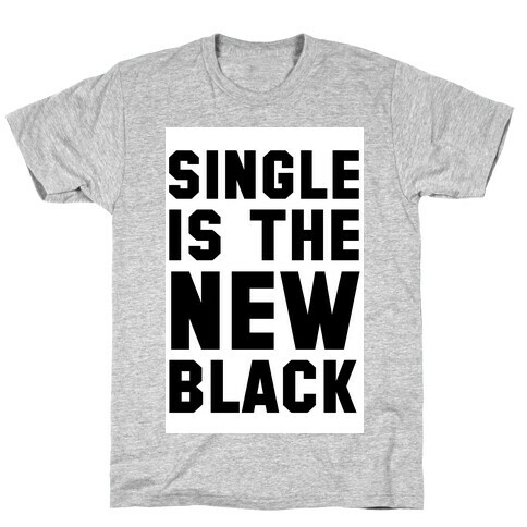 Single is the New Black T-Shirt