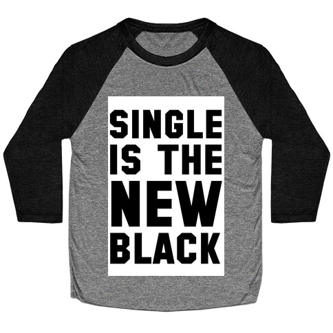 Single is the New Black Baseball Tee