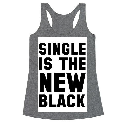 Single is the New Black Racerback Tank Top