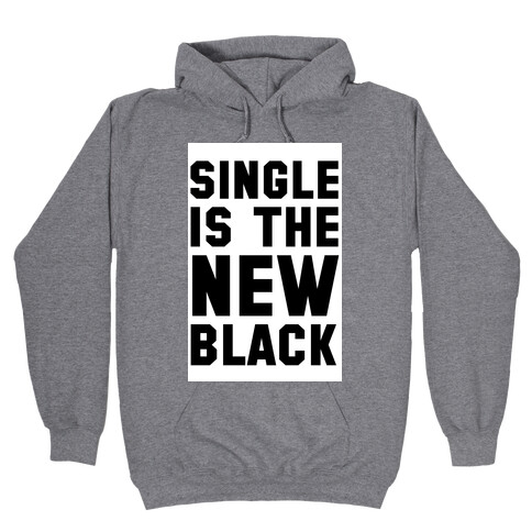 Single is the New Black Hooded Sweatshirt