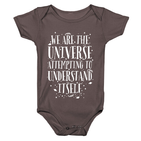 We Are The Universe Attempting to Understand Itself Baby One-Piece