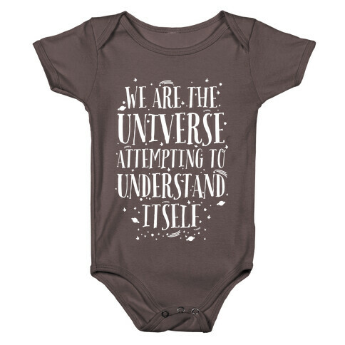 We Are The Universe Attempting to Understand Itself Baby One-Piece