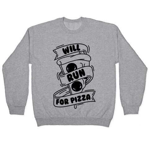 Will Run For Pizza Pullover