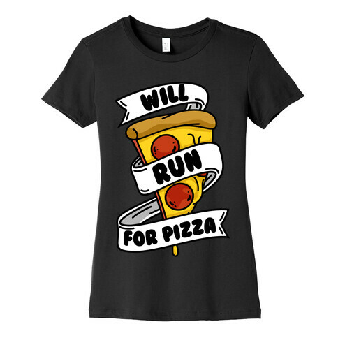 Will Run For Pizza Womens T-Shirt