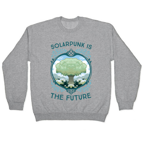 Solarpunk Is The Future Pullover