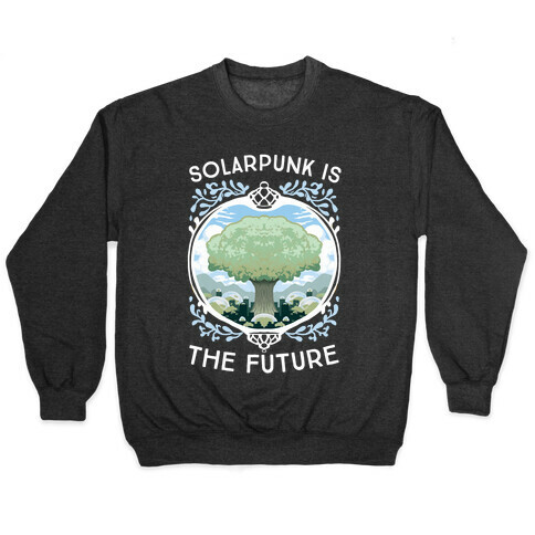 Solarpunk Is The Future Pullover