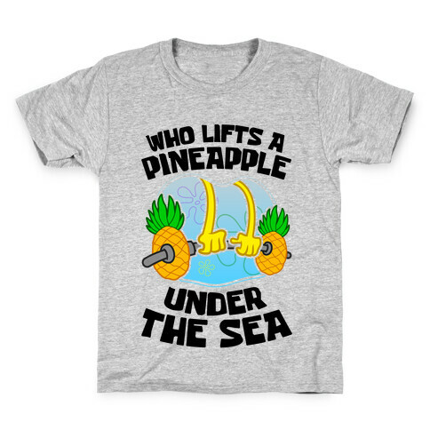 Who Lifts A Pineapple Under The Sea Kids T-Shirt