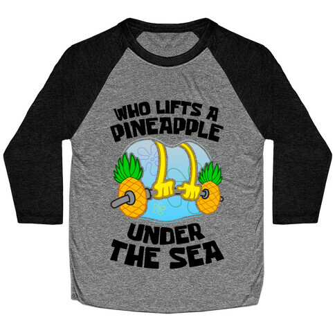 Who Lifts A Pineapple Under The Sea Baseball Tee