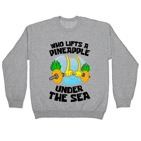 Who Lifts A Pineapple Under The Sea Pullover