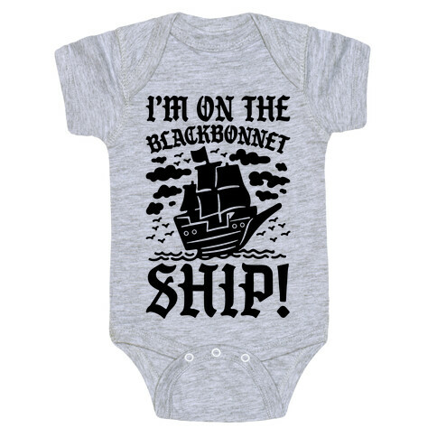 I'm On The Blackbonnet Ship Parody Baby One-Piece
