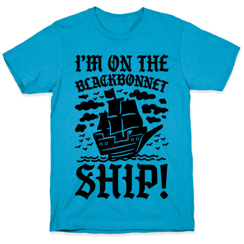 I'm On The Blackbonnet Ship Parody T-Shirt