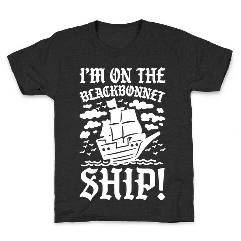 I'm On The Blackbonnet Ship Parody Kids T-Shirt