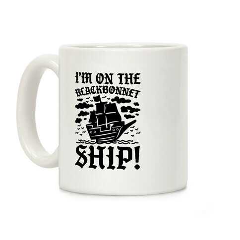 I'm On The Blackbonnet Ship Parody Coffee Mug