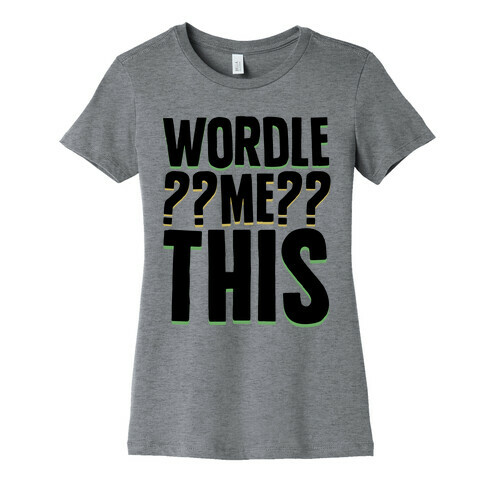 Wordle Me This Parody Womens T-Shirt