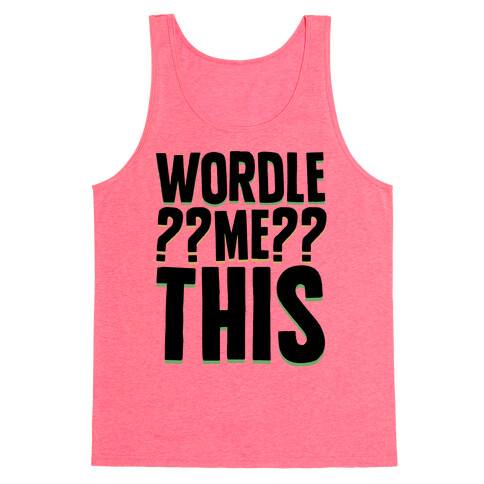 Wordle Me This Parody Tank Top