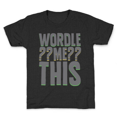 Wordle Me This Parody Kids T-Shirt