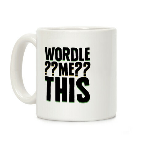 Wordle Me This Parody Coffee Mug