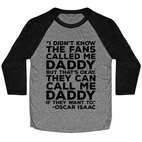 They Can Call Me Daddy Quote Baseball Tee