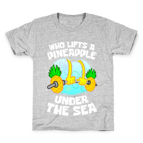 Who Lifts A Pineapple Under The Sea Kids T-Shirt