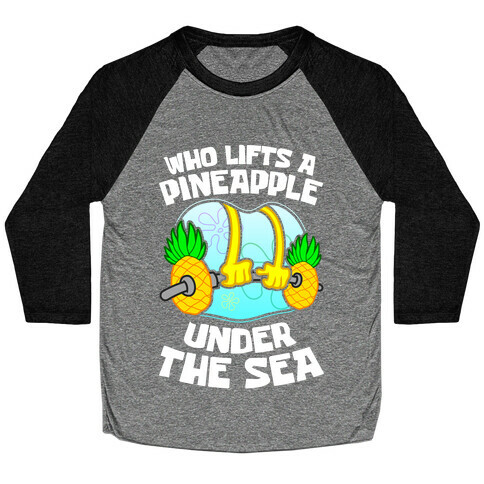 Who Lifts A Pineapple Under The Sea Baseball Tee