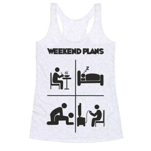 Weekend Plans  Racerback Tank Top