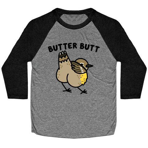 Butter Butt (Yellow Rumped Warbler) Baseball Tee