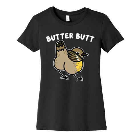 Butter Butt (Yellow Rumped Warbler) Womens T-Shirt