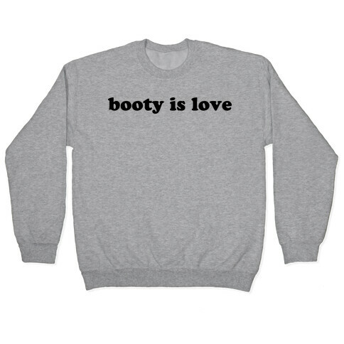 Booty is Love Pullover