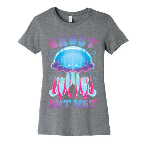 Ghost, But Wet Womens T-Shirt