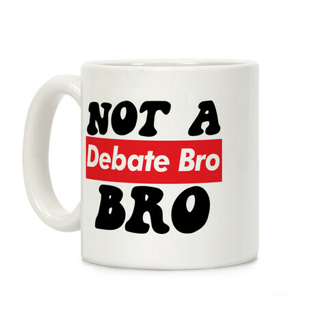 Not A Debate Bro Coffee Mug
