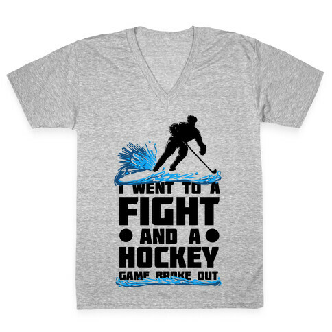I Went To a Fight and a Hockey Game Broke Out V-Neck Tee Shirt