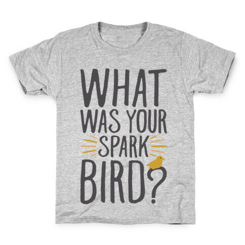 What Was Your Spark Bird Kids T-Shirt