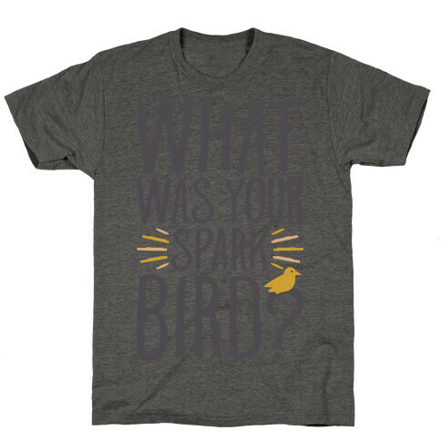 What Was Your Spark Bird T-Shirt