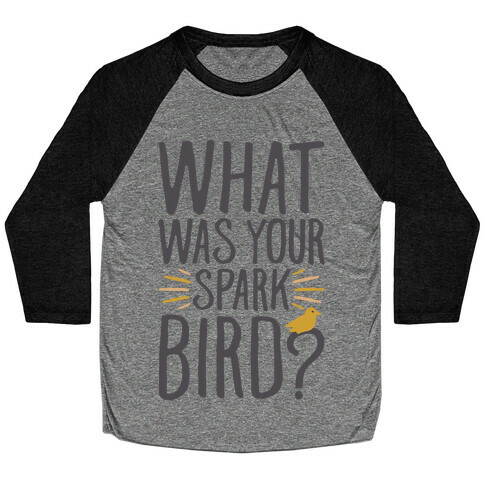 What Was Your Spark Bird Baseball Tee