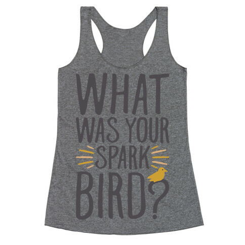 What Was Your Spark Bird Racerback Tank Top