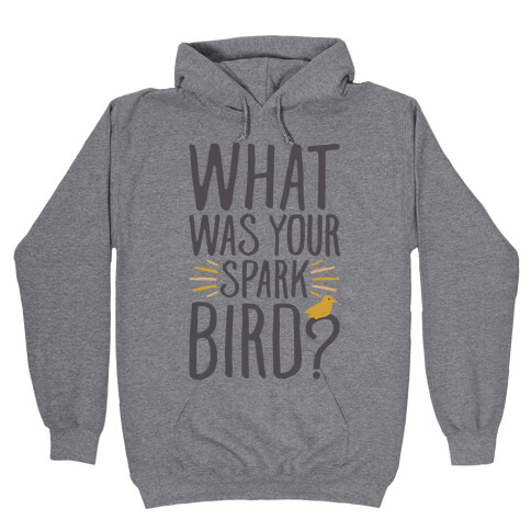 What Was Your Spark Bird Hooded Sweatshirt